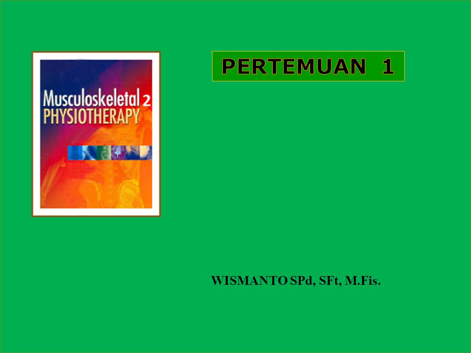 PERTEMUAN 1 WISMANTO SPd, SFt, M.Fis.