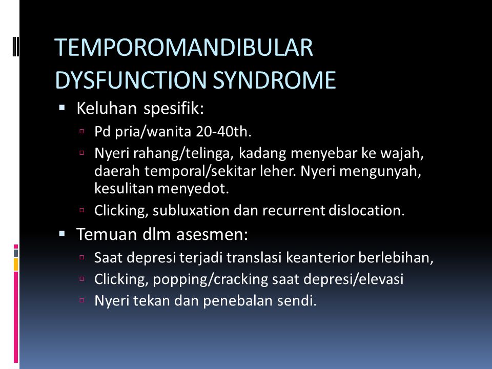 TEMPOROMANDIBULAR DYSFUNCTION SYNDROME