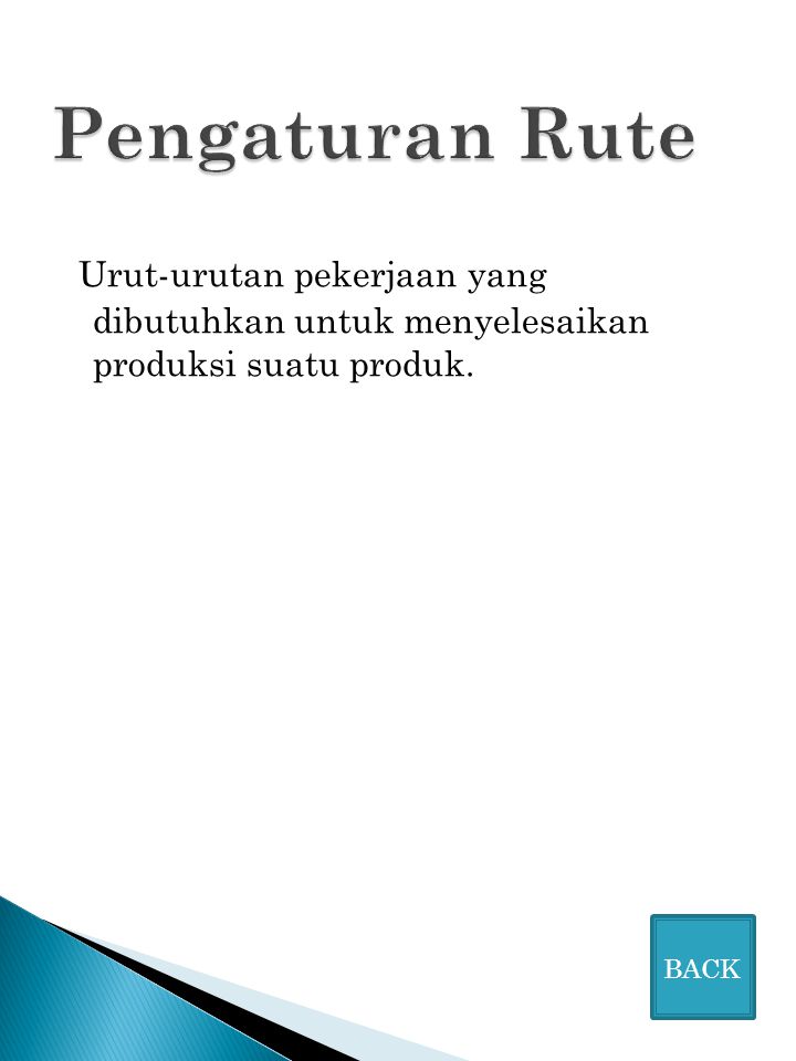 Pengaturan Rute Urut-urutan pekerjaan yang dibutuhkan untuk menyelesaikan produksi suatu produk.