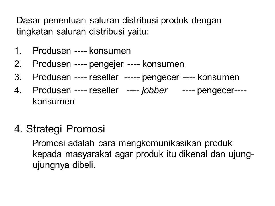 Dasar penentuan saluran distribusi produk dengan tingkatan saluran distribusi yaitu: