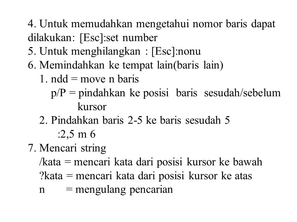4. Untuk memudahkan mengetahui nomor baris dapat dilakukan: [Esc]:set number 5.