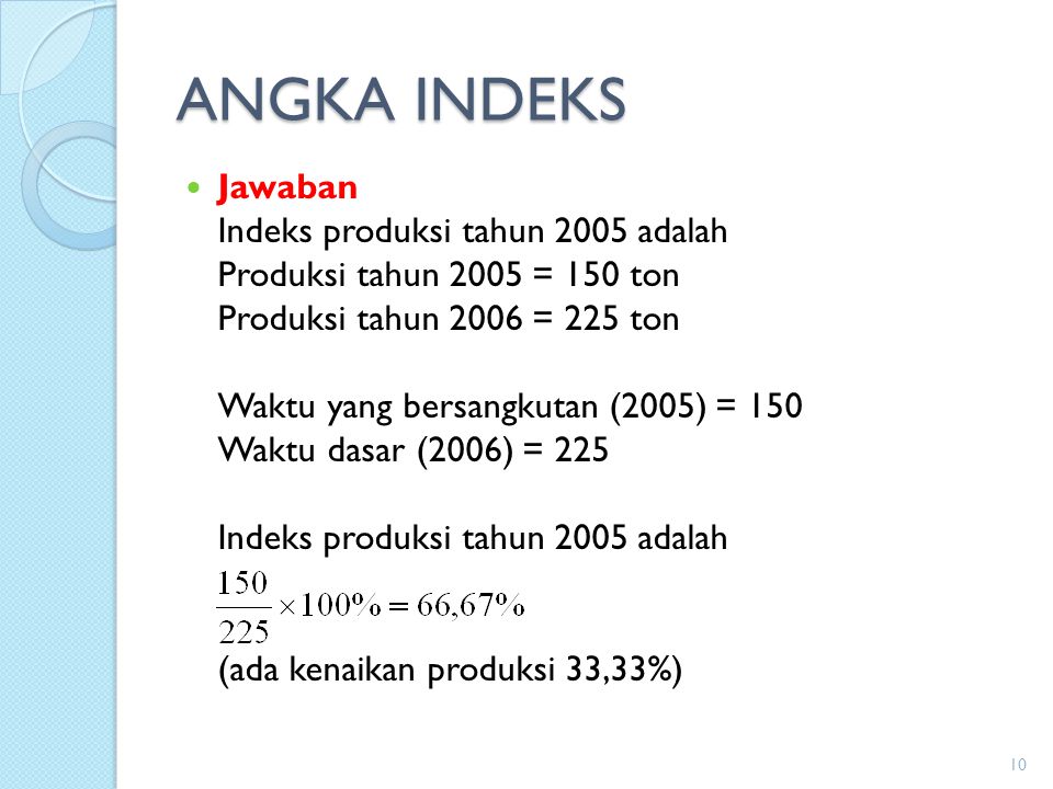 ANGKA INDEKS Jawaban Indeks produksi tahun 2005 adalah