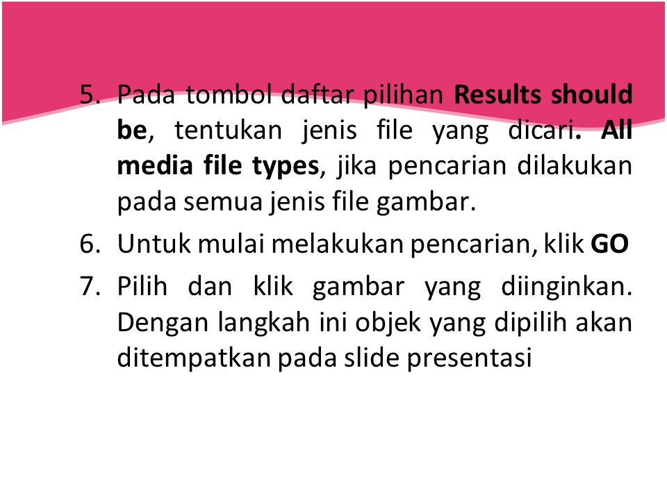 Pada tombol daftar pilihan Results should be, tentukan jenis file yang dicari. All media file types, jika pencarian dilakukan pada semua jenis file gambar.