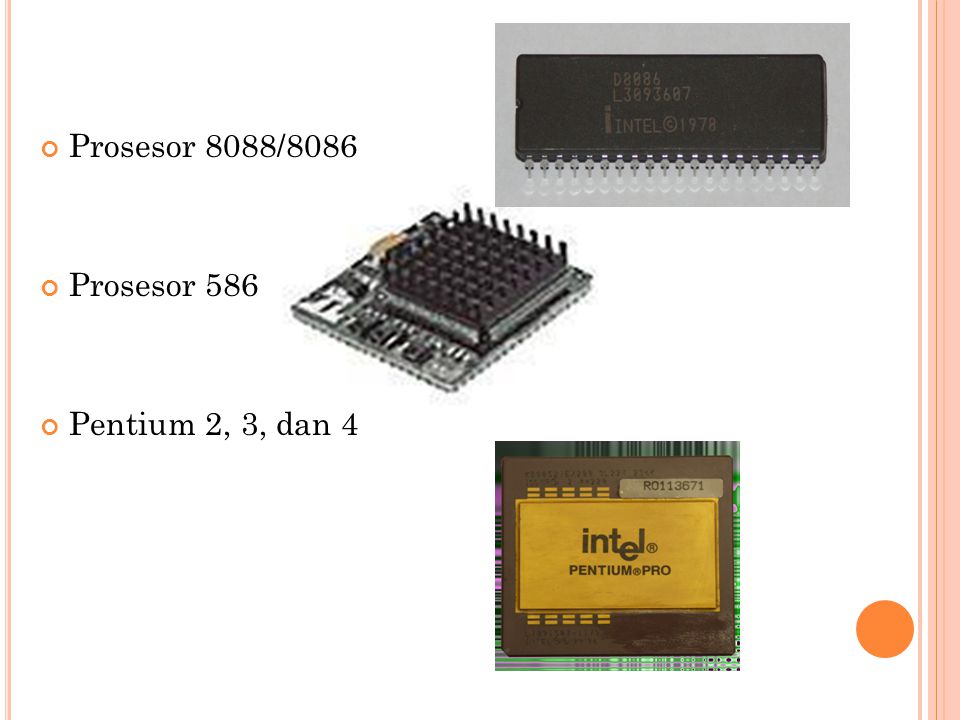 Prosesor 8088/8086 Prosesor 586 Pentium 2, 3, dan 4