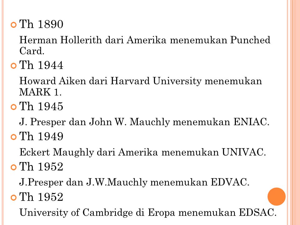 Th 1890 Herman Hollerith dari Amerika menemukan Punched Card. Th Howard Aiken dari Harvard University menemukan MARK 1.
