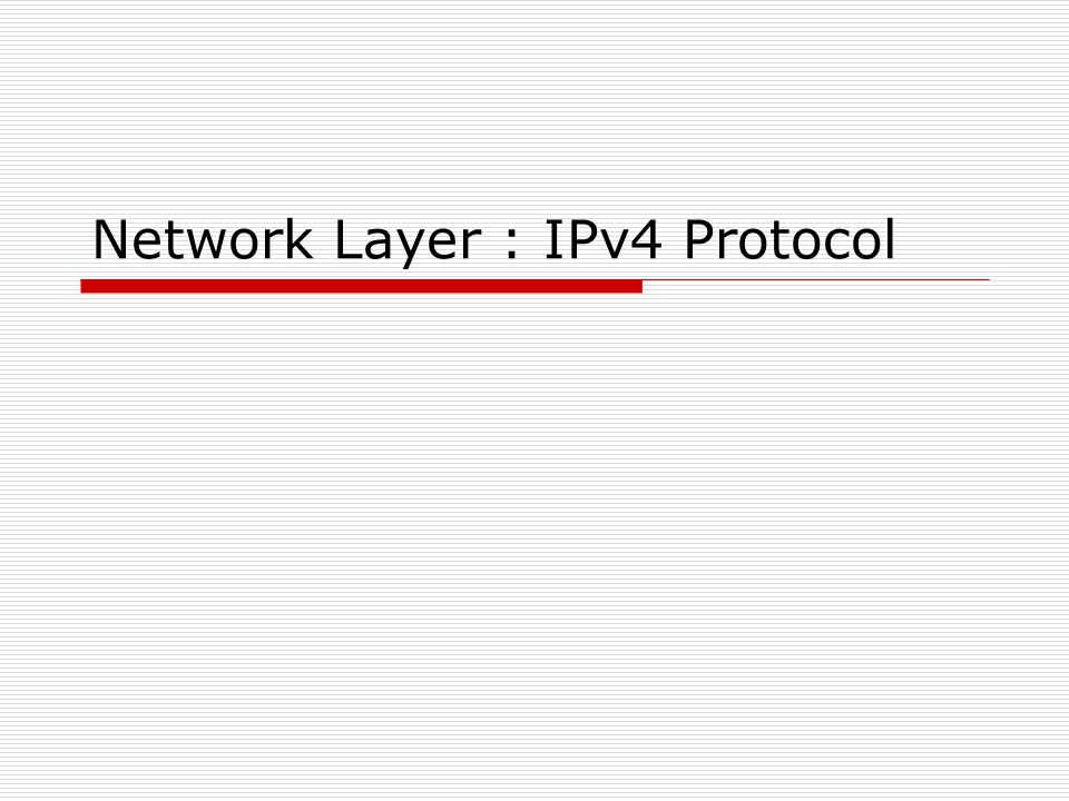 Network Layer : IPv4 Protocol