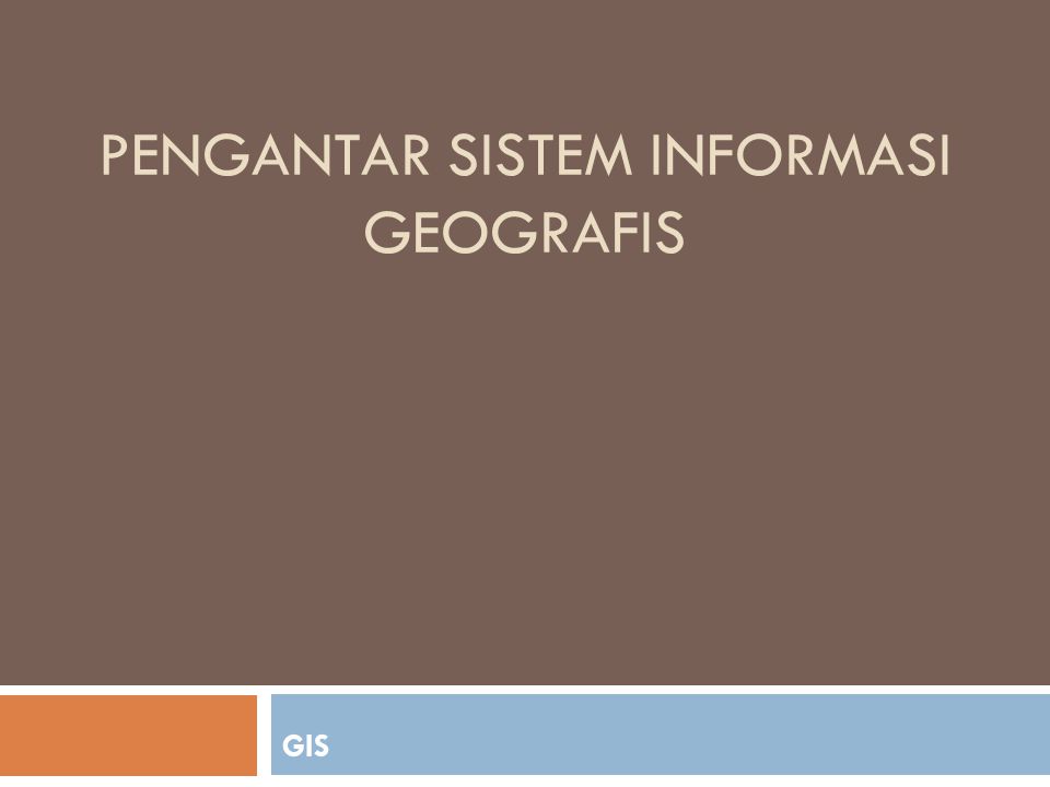 Pengantar Sistem Informasi Geografis