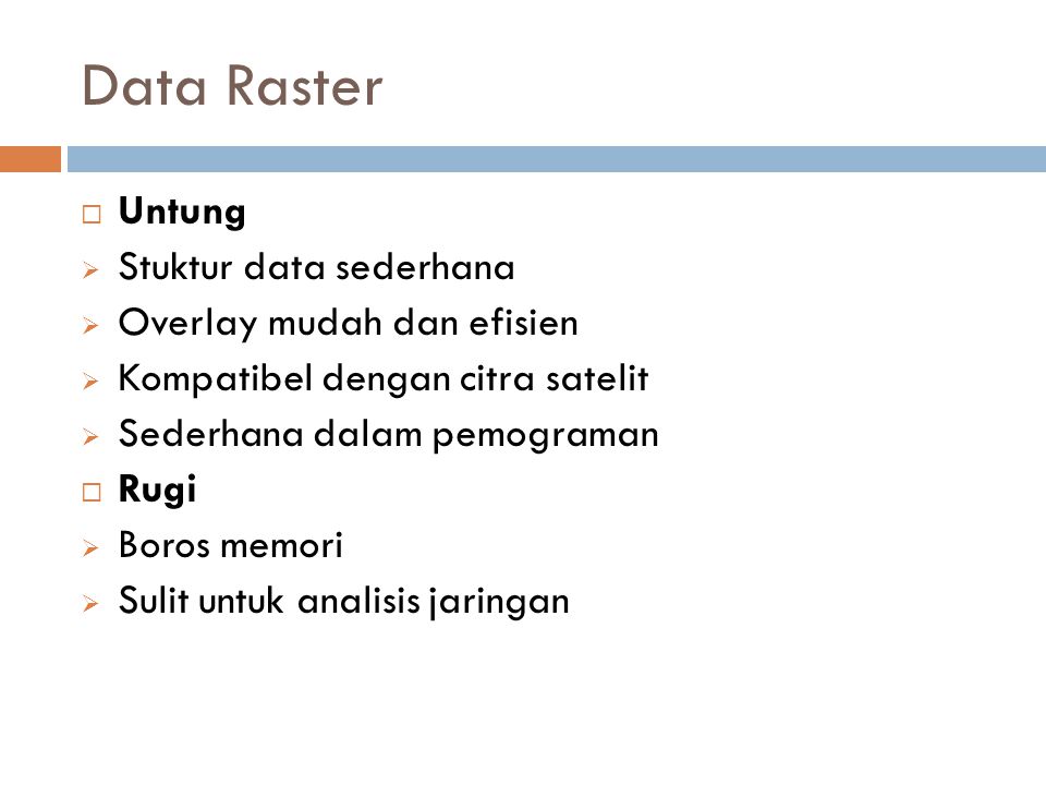 Data Raster Untung Stuktur data sederhana Overlay mudah dan efisien