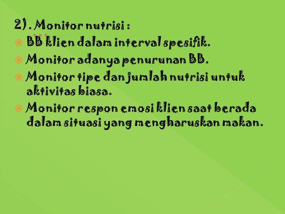… 2). Monitor nutrisi : BB klien dalam interval spesifik.