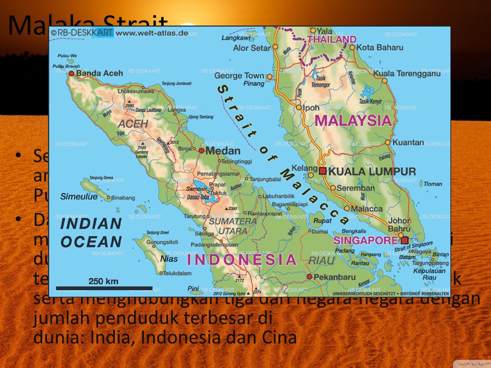 Malaka Strait.. Selat Malaka adalah sebuah selat yang terletak di antara Malaysia Thailand, Malaysia,Singapura dan Pulau Sumatra Indonesia.