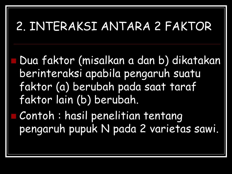 2. INTERAKSI ANTARA 2 FAKTOR