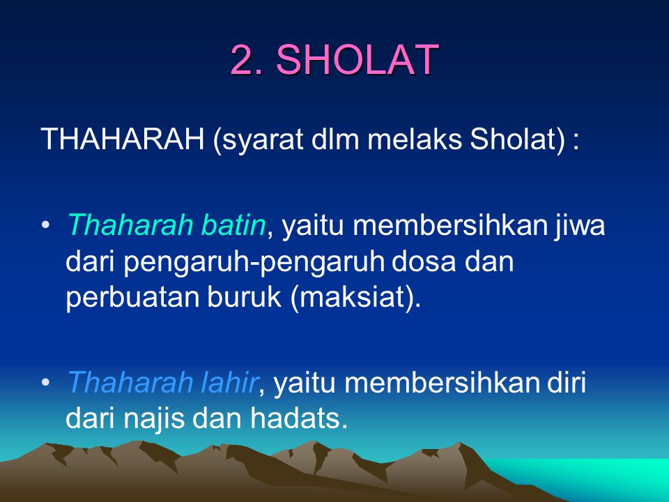 2. SHOLAT THAHARAH (syarat dlm melaks Sholat) :