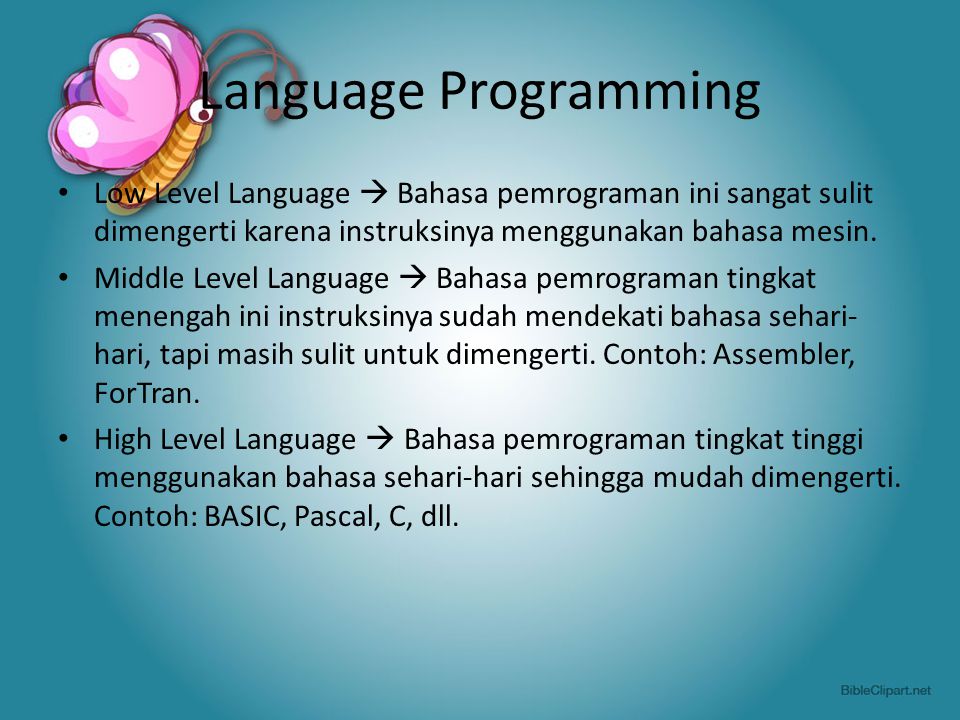 Language Programming Low Level Language  Bahasa pemrograman ini sangat sulit dimengerti karena instruksinya menggunakan bahasa mesin.