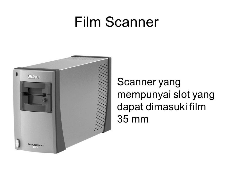 Film Scanner Scanner yang mempunyai slot yang dapat dimasuki film 35 mm