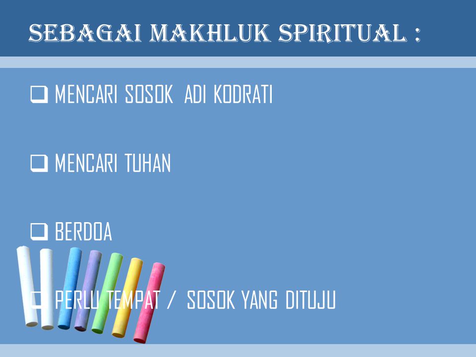 SEBAGAI MAKHLUK SPIRITUAL :