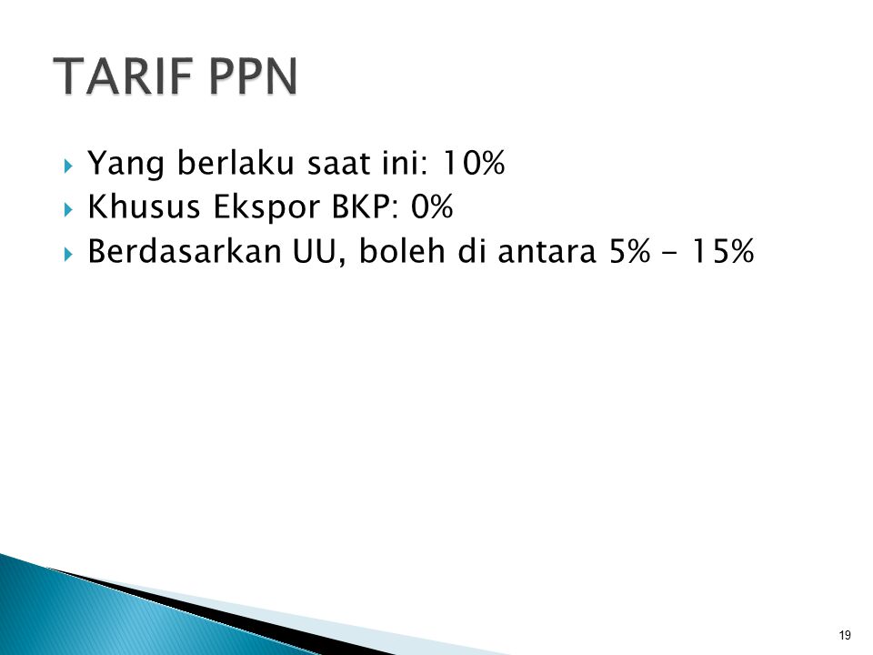TARIF PPN Yang berlaku saat ini: 10% Khusus Ekspor BKP: 0%