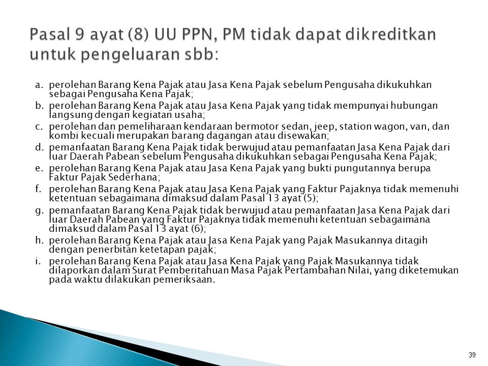 Pasal 9 ayat (8) UU PPN, PM tidak dapat dikreditkan untuk pengeluaran sbb:
