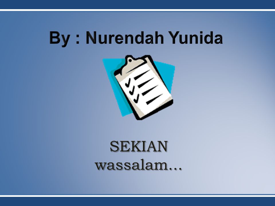 By : Nurendah Yunida SEKIAN wassalam...
