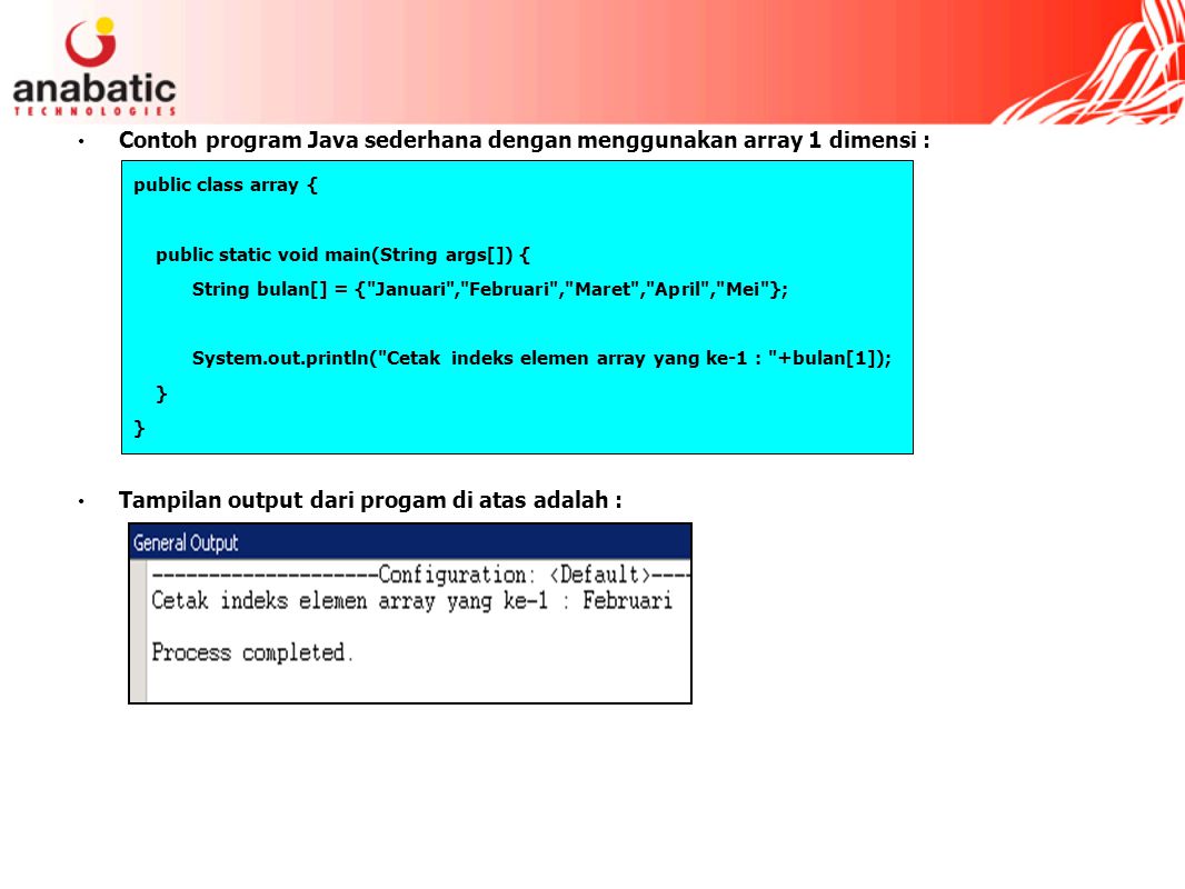 Contoh program Java sederhana dengan menggunakan array 1 dimensi :