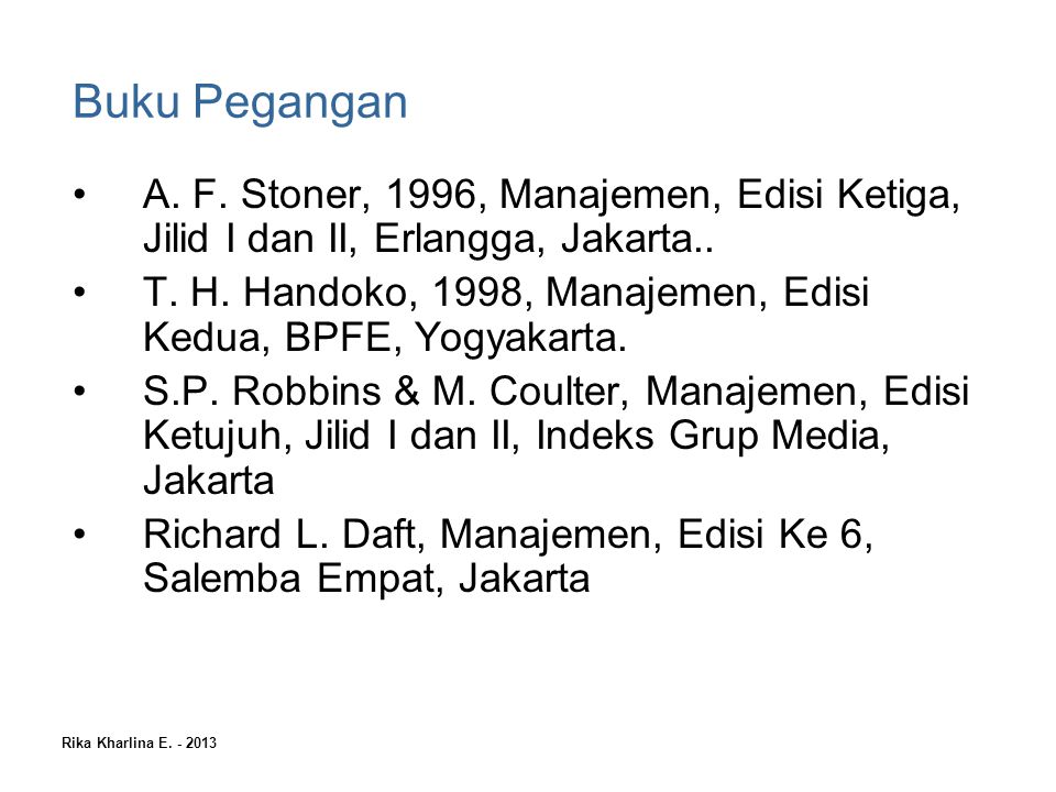 Buku Pegangan A. F. Stoner, 1996, Manajemen, Edisi Ketiga, Jilid I dan II, Erlangga, Jakarta..