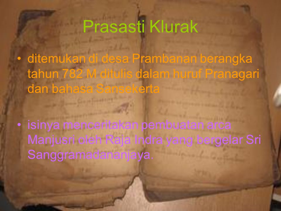 Prasasti Klurak ditemukan di desa Prambanan berangka tahun 782 M ditulis dalam huruf Pranagari dan bahasa Sansekerta.