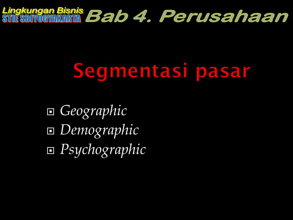 Segmentasi pasar Geographic Demographic Psychographic