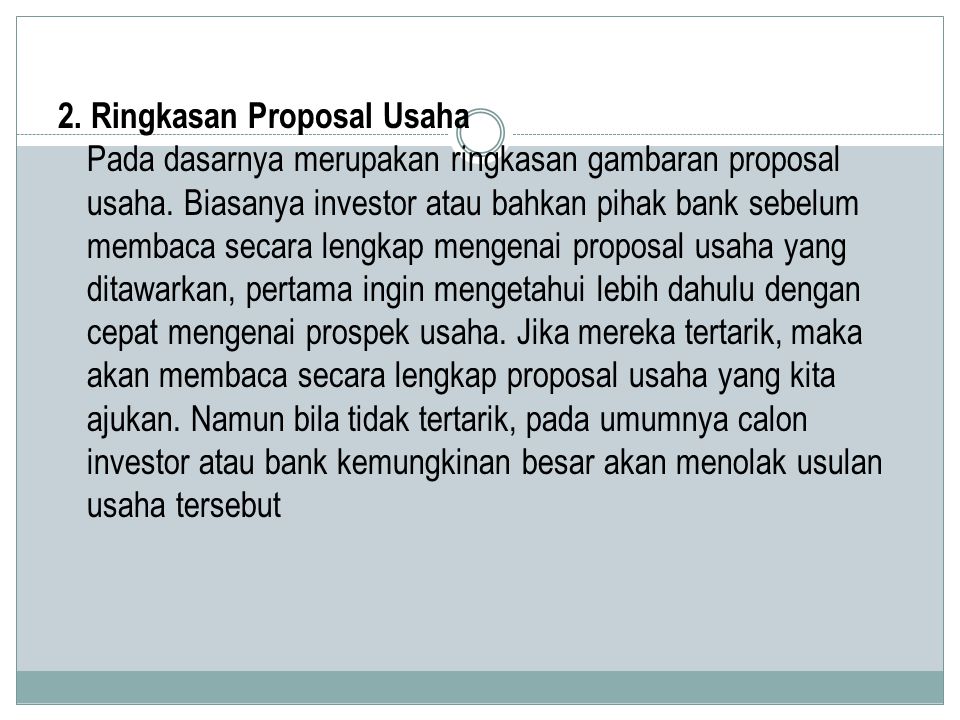 2. Ringkasan Proposal Usaha Pada dasarnya merupakan ringkasan gambaran proposal usaha.