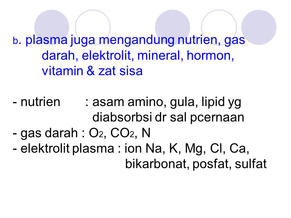 b. plasma juga mengandung nutrien, gas