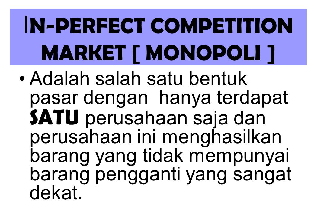 IN-PERFECT COMPETITION MARKET [ MONOPOLI ]
