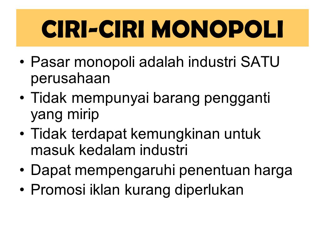 CIRI-CIRI MONOPOLI Pasar monopoli adalah industri SATU perusahaan