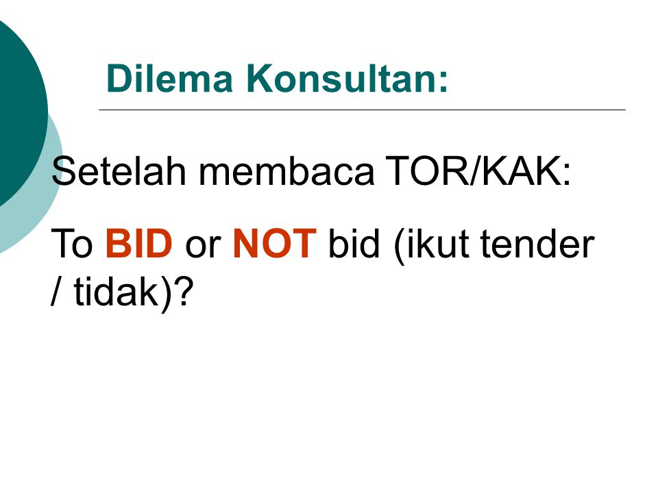 Setelah membaca TOR/KAK: To BID or NOT bid (ikut tender / tidak)