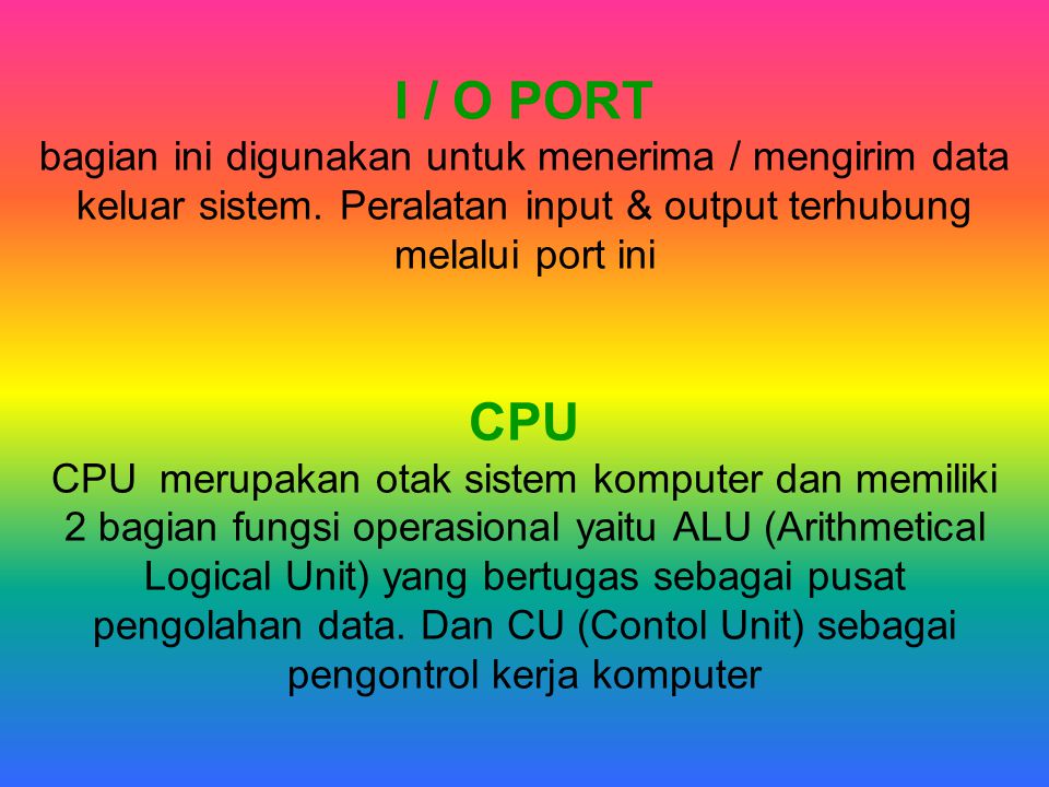 I / O PORT bagian ini digunakan untuk menerima / mengirim data keluar sistem.