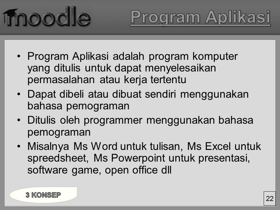 Program Aplikasi Program Aplikasi adalah program komputer yang ditulis untuk dapat menyelesaikan permasalahan atau kerja tertentu.