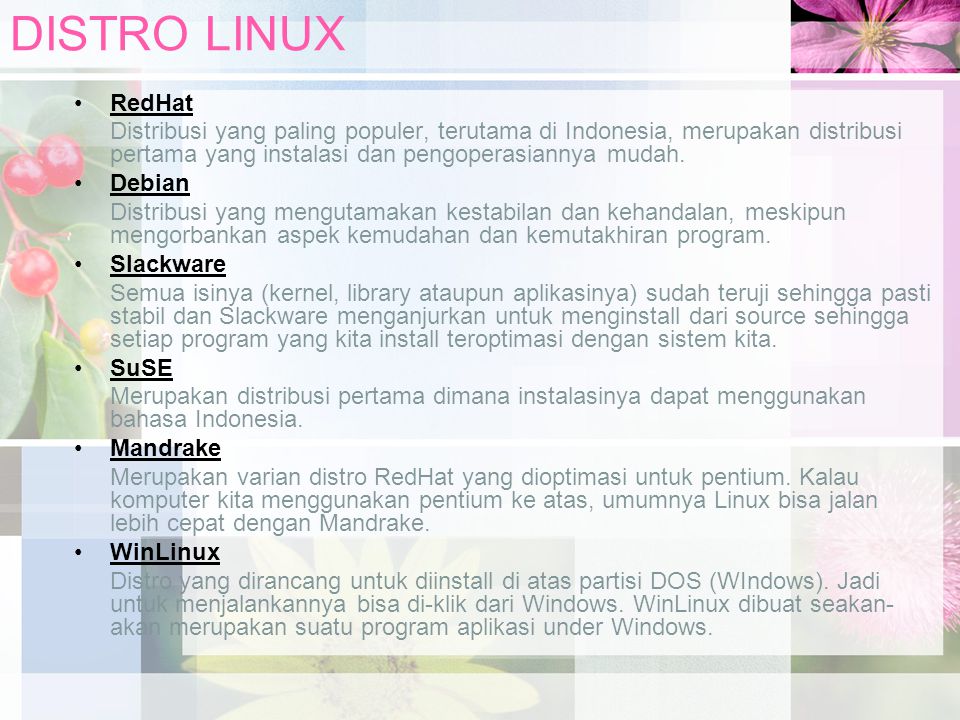 DISTRO LINUX RedHat. Distribusi yang paling populer, terutama di Indonesia, merupakan distribusi pertama yang instalasi dan pengoperasiannya mudah.