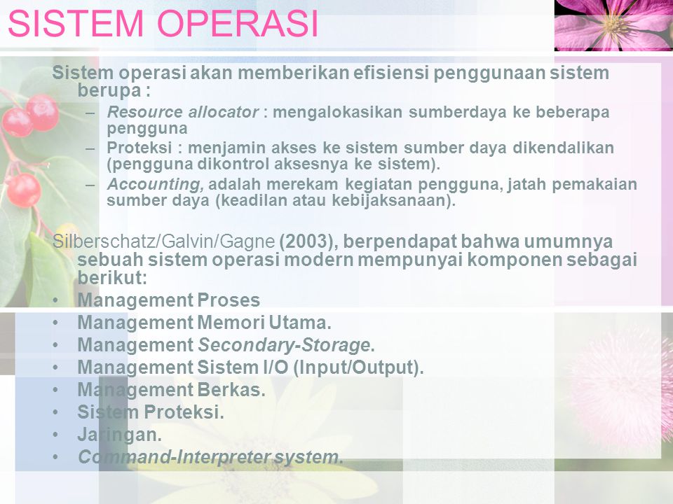 SISTEM OPERASI Sistem operasi akan memberikan efisiensi penggunaan sistem berupa :