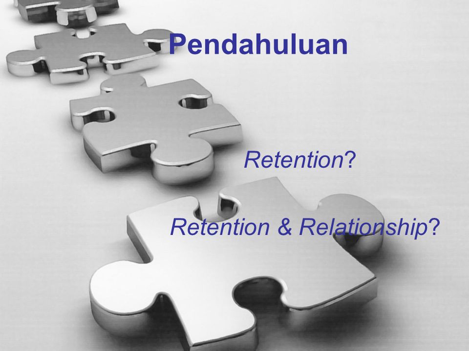 Pendahuluan Retention Retention & Relationship