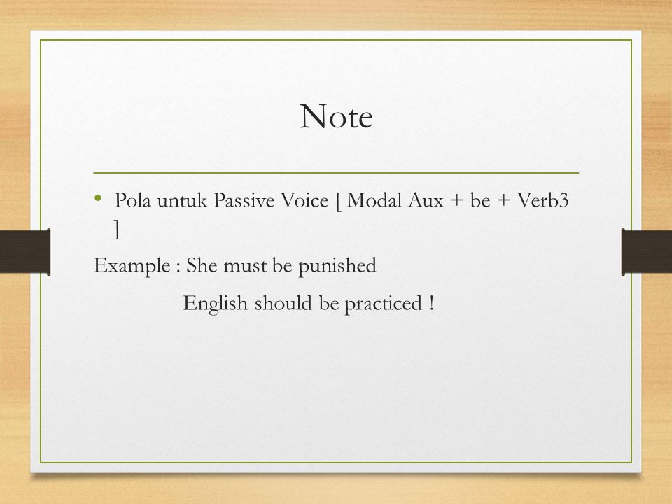 Note Pola untuk Passive Voice [ Modal Aux + be + Verb3 ]