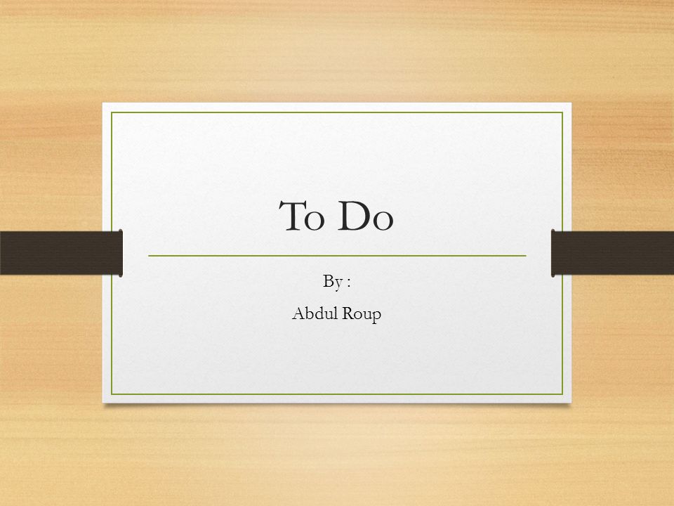To Do By : Abdul Roup