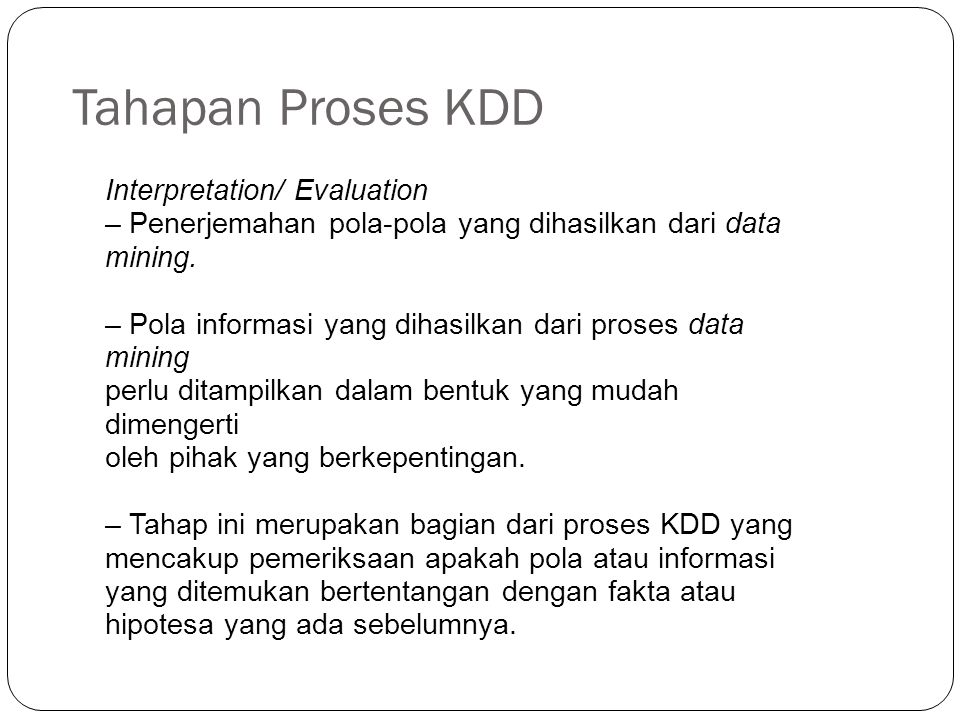 Tahapan Proses KDD Interpretation/ Evaluation