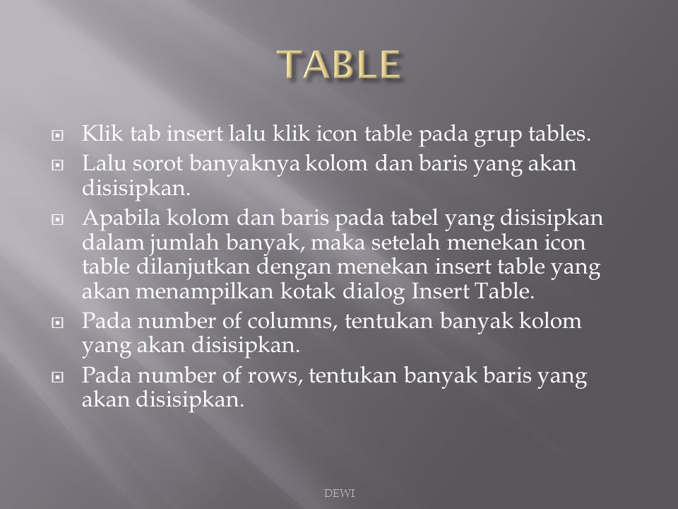 TABLE Klik tab insert lalu klik icon table pada grup tables.
