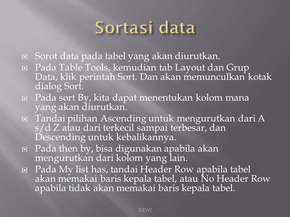 Sortasi data Sorot data pada tabel yang akan diurutkan.