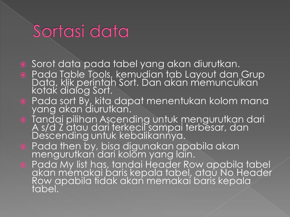 Sortasi data Sorot data pada tabel yang akan diurutkan.