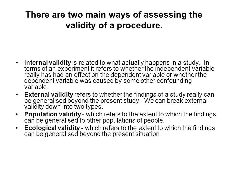 There are two main ways of assessing the validity of a procedure.