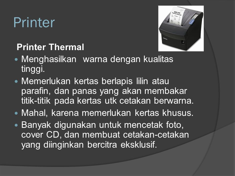 Printer Printer Thermal Menghasilkan warna dengan kualitas tinggi.