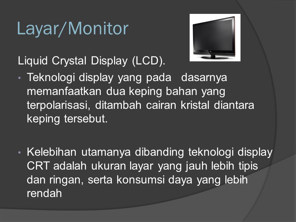 Layar/Monitor Liquid Crystal Display (LCD).