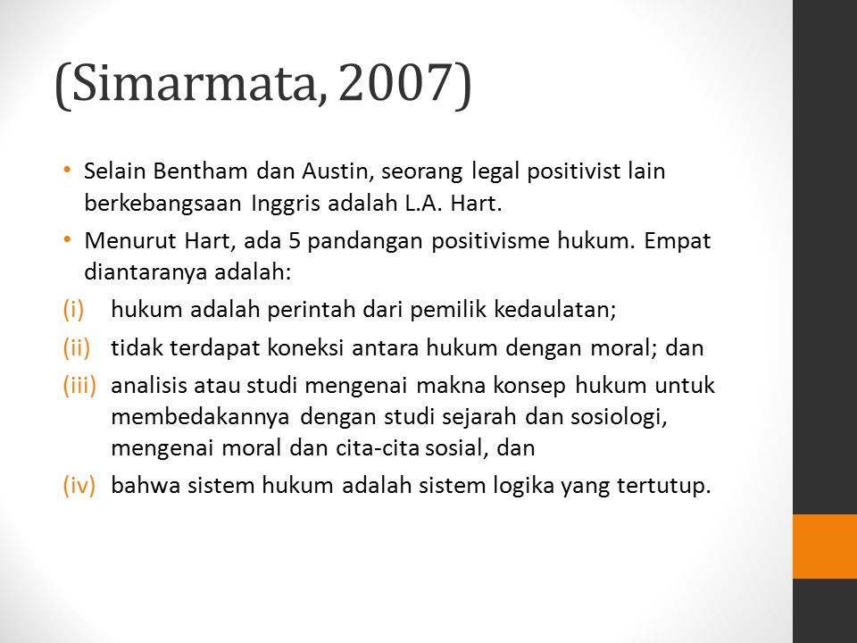 (Simarmata, 2007) Selain Bentham dan Austin, seorang legal positivist lain berkebangsaan Inggris adalah L.A. Hart.