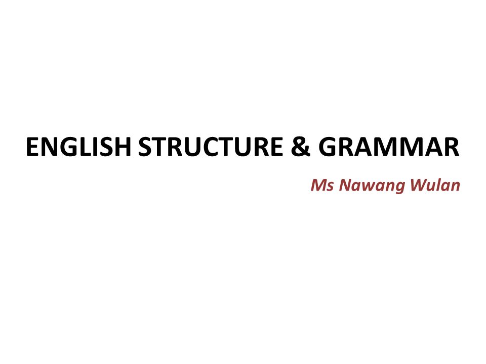 ENGLISH STRUCTURE & GRAMMAR