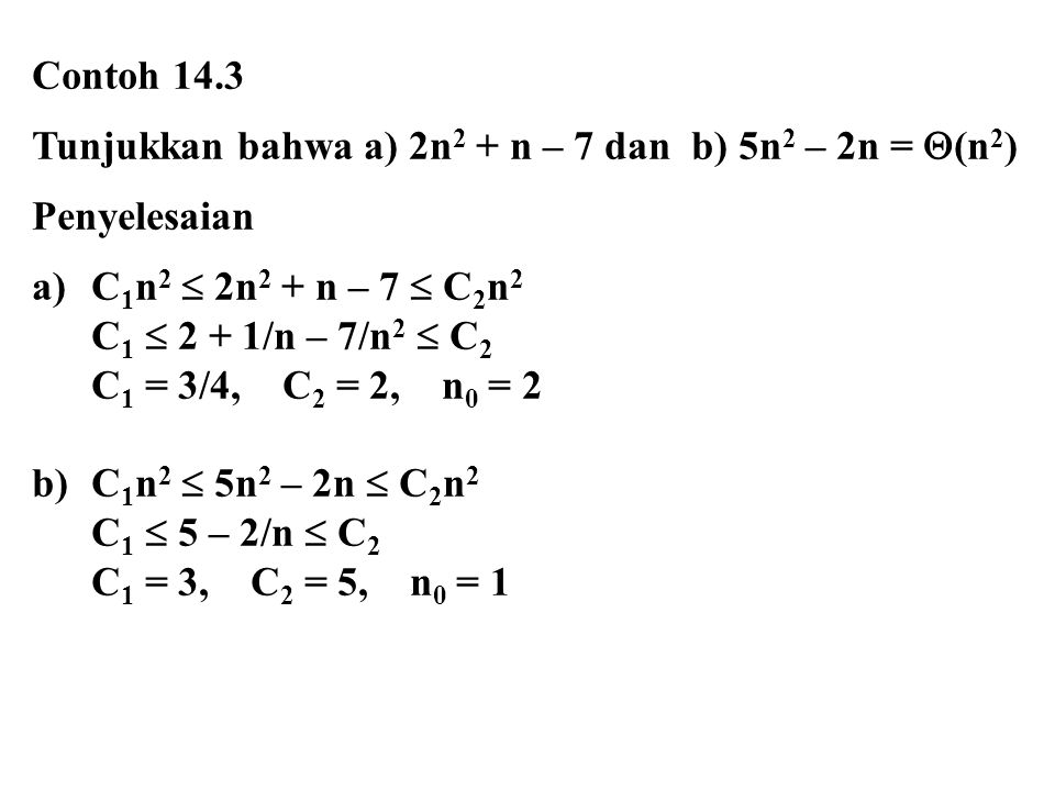 Contoh 14.3 Tunjukkan bahwa a) 2n2 + n – 7 dan b) 5n2 – 2n = (n2) Penyelesaian. C1n2  2n2 + n – 7  C2n2.