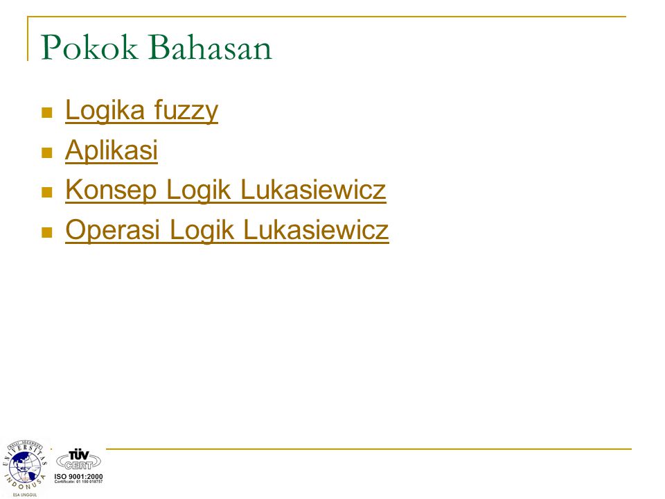 Pokok Bahasan Logika fuzzy Aplikasi Konsep Logik Lukasiewicz