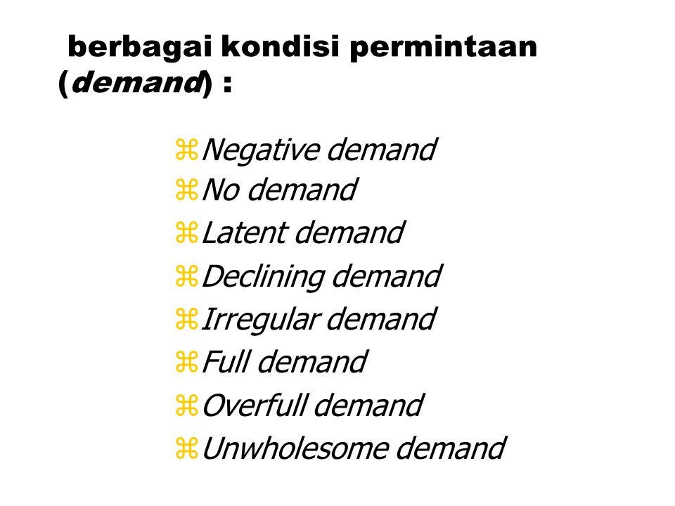 berbagai kondisi permintaan (demand) :